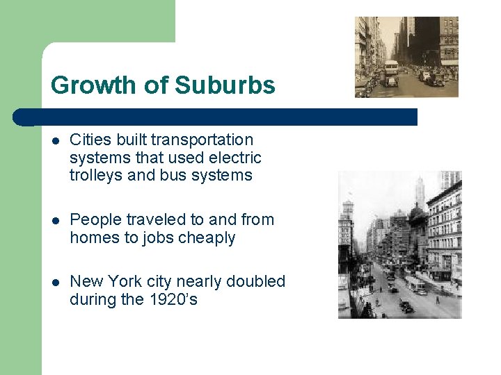 Growth of Suburbs l Cities built transportation systems that used electric trolleys and bus