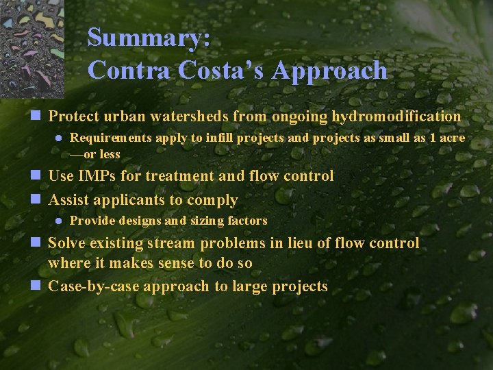 Summary: Contra Costa’s Approach n Protect urban watersheds from ongoing hydromodification ● Requirements apply