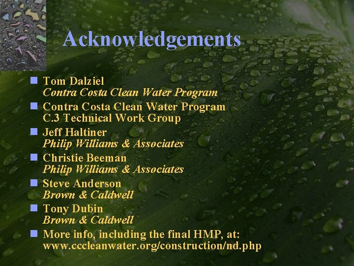 Acknowledgements n Tom Dalziel Contra Costa Clean Water Program n Contra Costa Clean Water