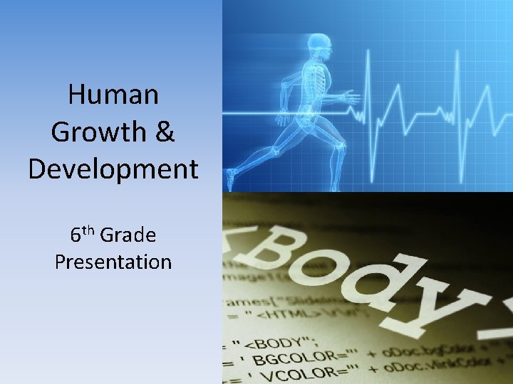 Human Growth & Development 6 th Grade Presentation 