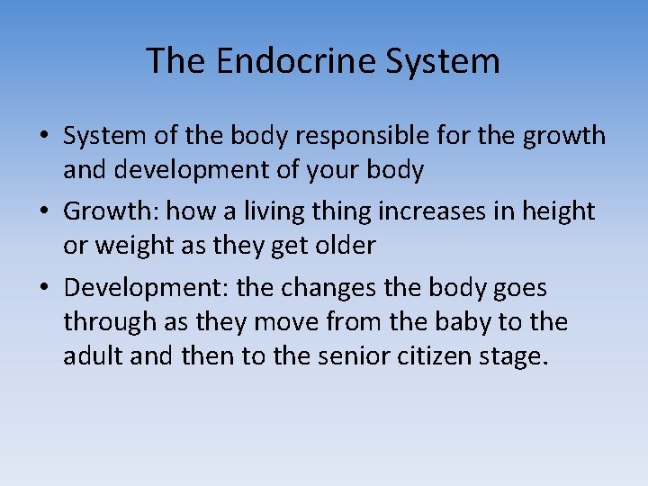 The Endocrine System • System of the body responsible for the growth and development