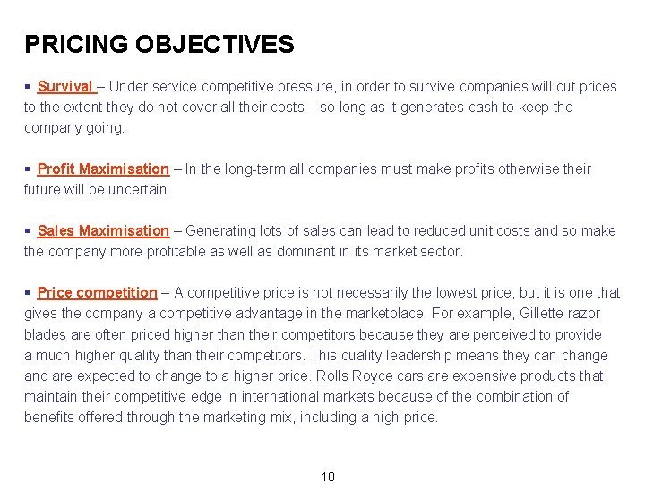 PRICING OBJECTIVES § Survival – Under service competitive pressure, in order to survive companies