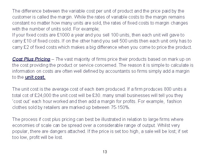 The difference between the variable cost per unit of product and the price paid