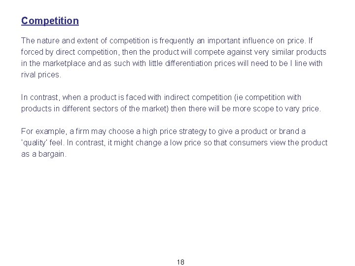 Competition The nature and extent of competition is frequently an important influence on price.