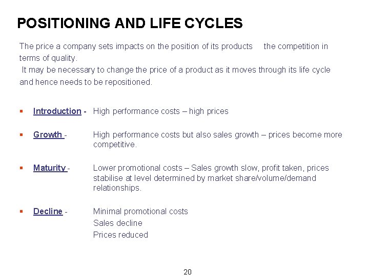 POSITIONING AND LIFE CYCLES The price a company sets impacts on the position of