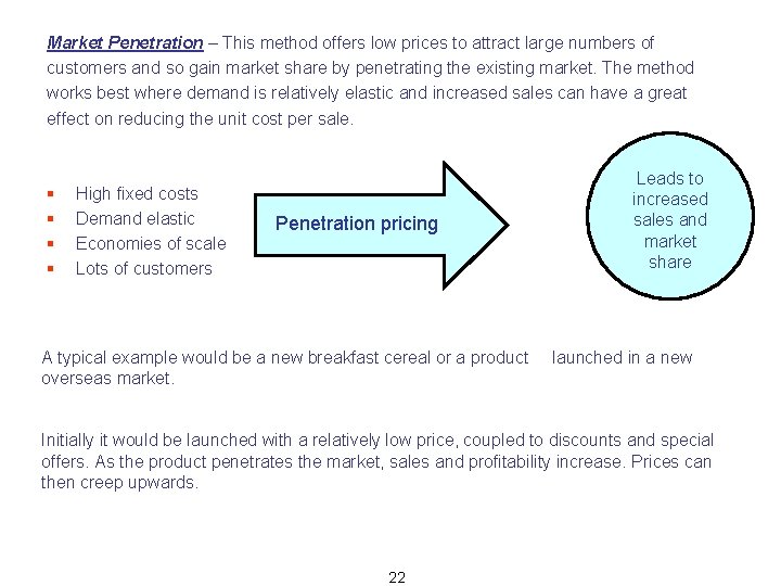 Market Penetration – This method offers low prices to attract large numbers of customers