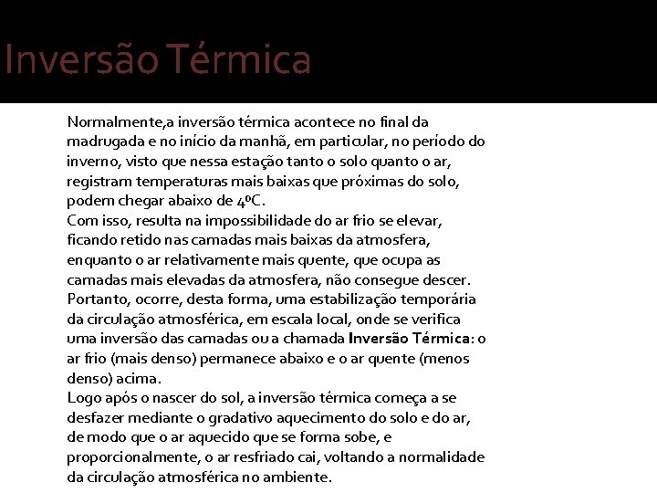 Inversão Térmica Normalmente, a inversão térmica acontece no final da madrugada e no início