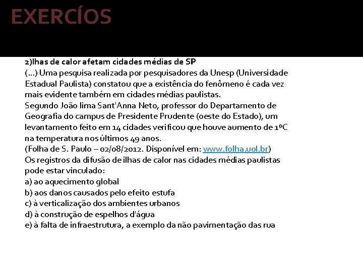 EXERCÍOS 2)lhas de calor afetam cidades médias de SP (…) Uma pesquisa realizada por