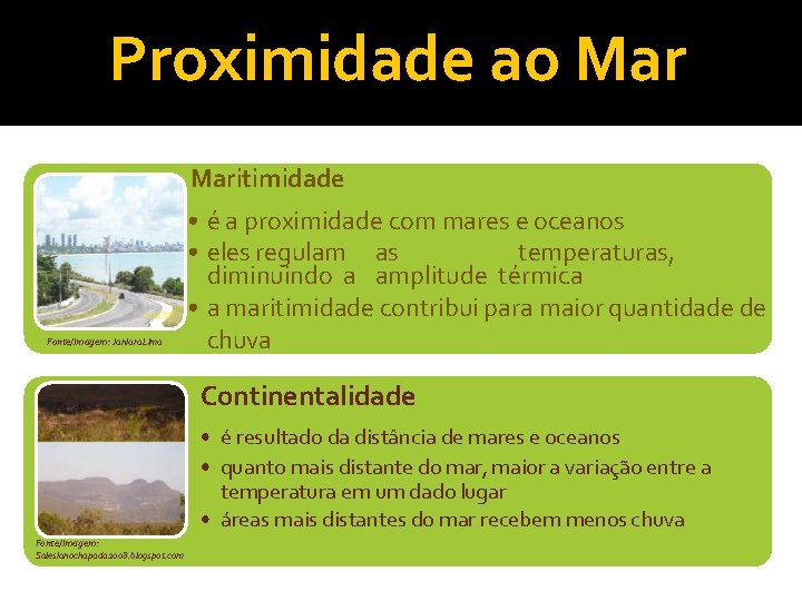 Proximidade ao Maritimidade �Maritimidade Fonte/Imagem: Janiara Lima • é a proximidade com mares e