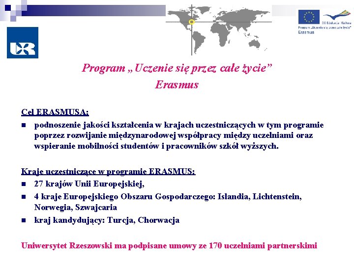 Program „Uczenie się przez całe życie” Erasmus Cel ERASMUSA: n podnoszenie jakości kształcenia w