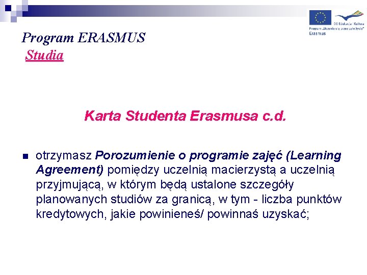 Program ERASMUS Studia Karta Studenta Erasmusa c. d. n otrzymasz Porozumienie o programie zajęć