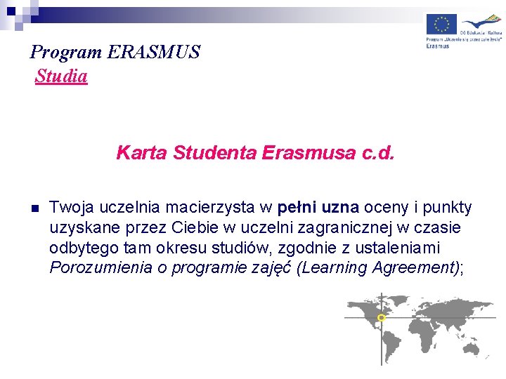 Program ERASMUS Studia Karta Studenta Erasmusa c. d. n Twoja uczelnia macierzysta w pełni