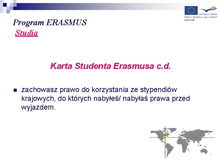 Program ERASMUS Studia Karta Studenta Erasmusa c. d. n zachowasz prawo do korzystania ze