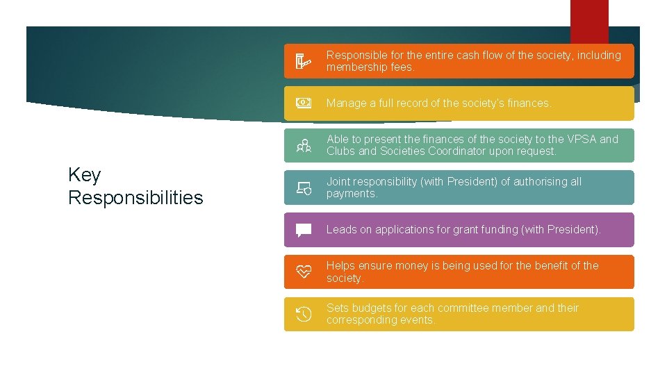 Responsible for the entire cash flow of the society, including membership fees. Manage a