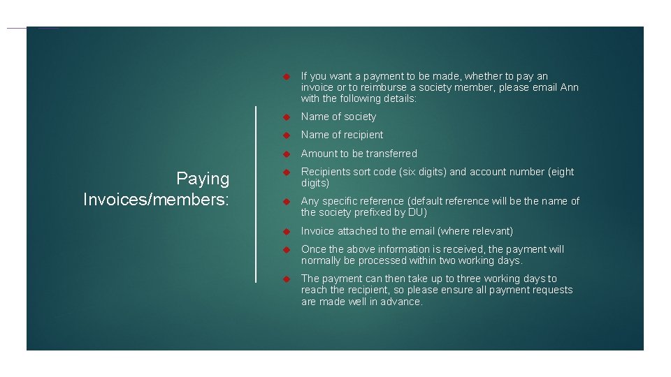 Paying Invoices/members: If you want a payment to be made, whether to pay an