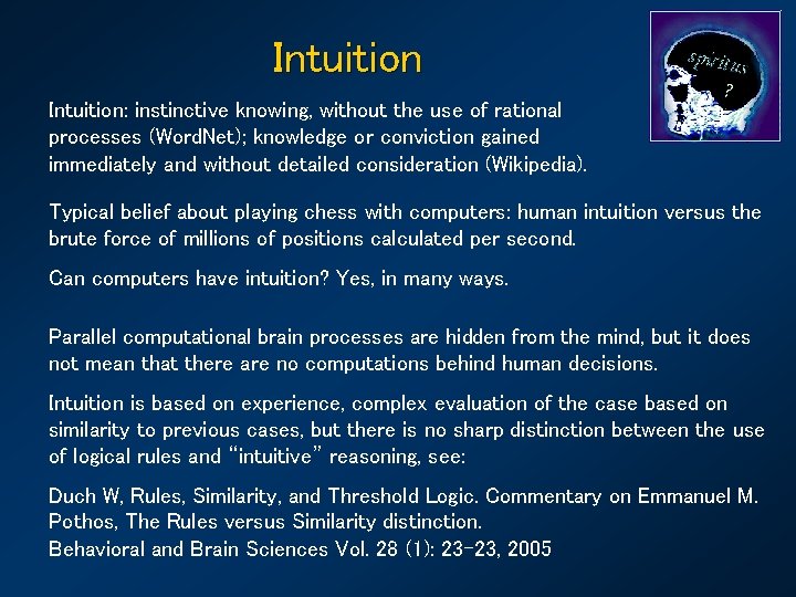 Intuition: instinctive knowing, without the use of rational processes (Word. Net); knowledge or conviction