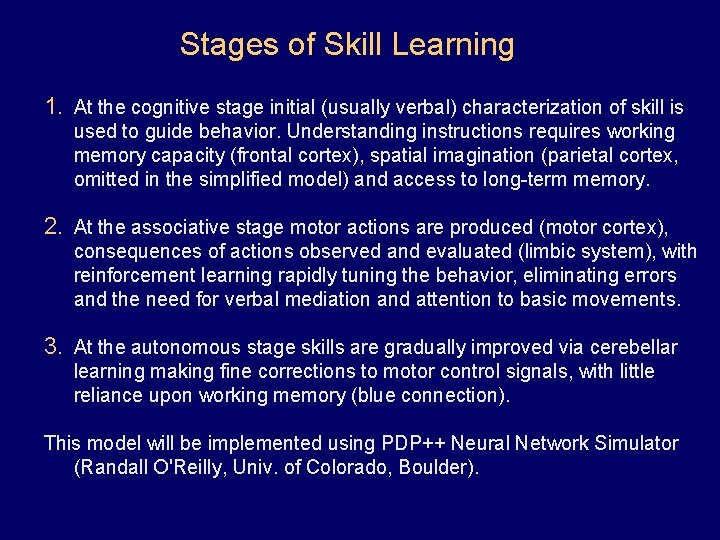 Stages of Skill Learning 1. At the cognitive stage initial (usually verbal) characterization of