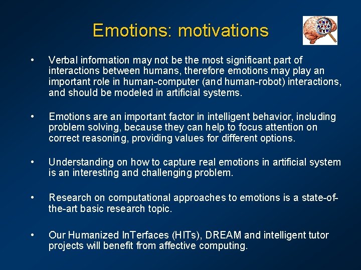 Emotions: motivations • Verbal information may not be the most significant part of interactions