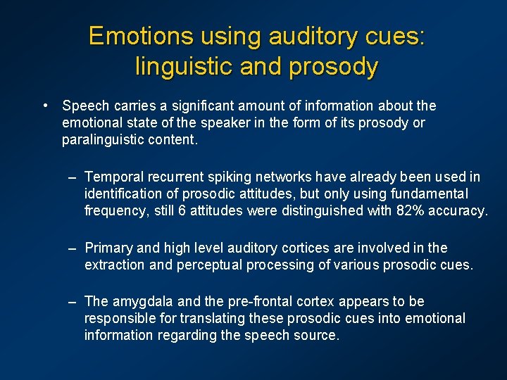 Emotions using auditory cues: linguistic and prosody • Speech carries a significant amount of