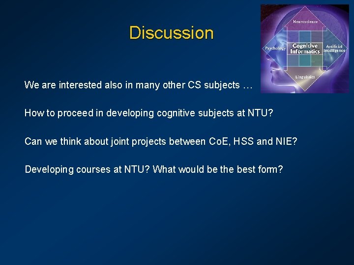 Discussion We are interested also in many other CS subjects … How to proceed