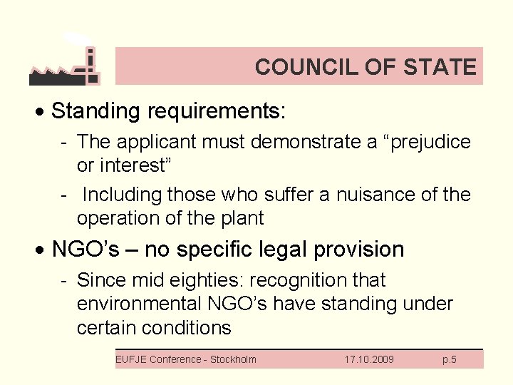 COUNCIL OF STATE · Standing requirements: - The applicant must demonstrate a “prejudice or