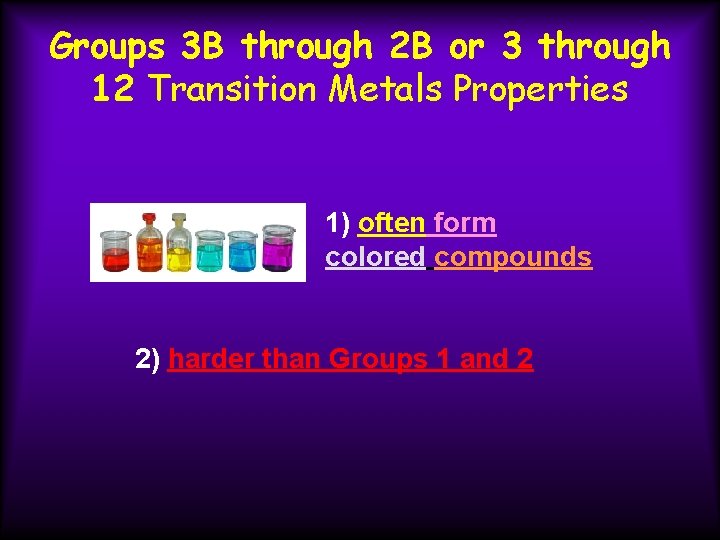 Groups 3 B through 2 B or 3 through 12 Transition Metals Properties 1)