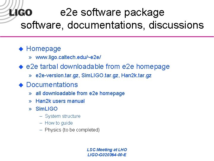 e 2 e software package software, documentations, discussions u Homepage » www. ligo. caltech.