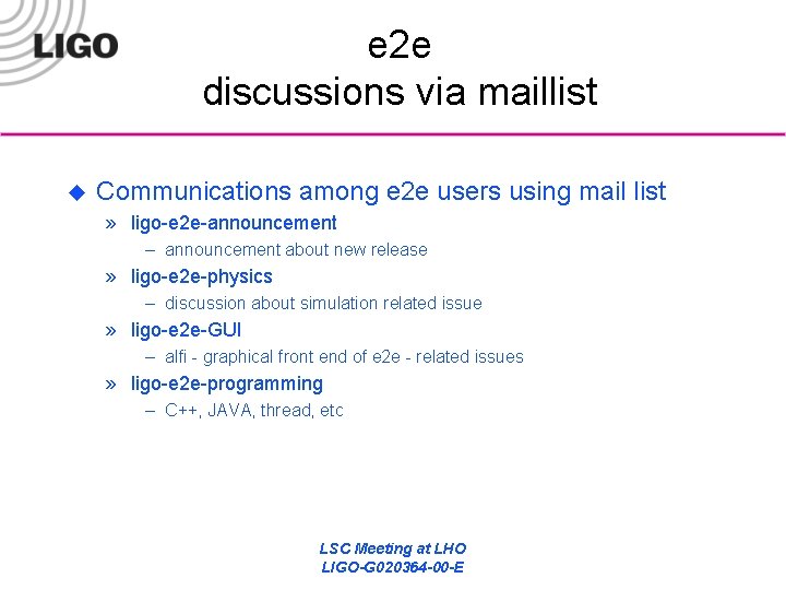 e 2 e discussions via maillist u Communications among e 2 e users using