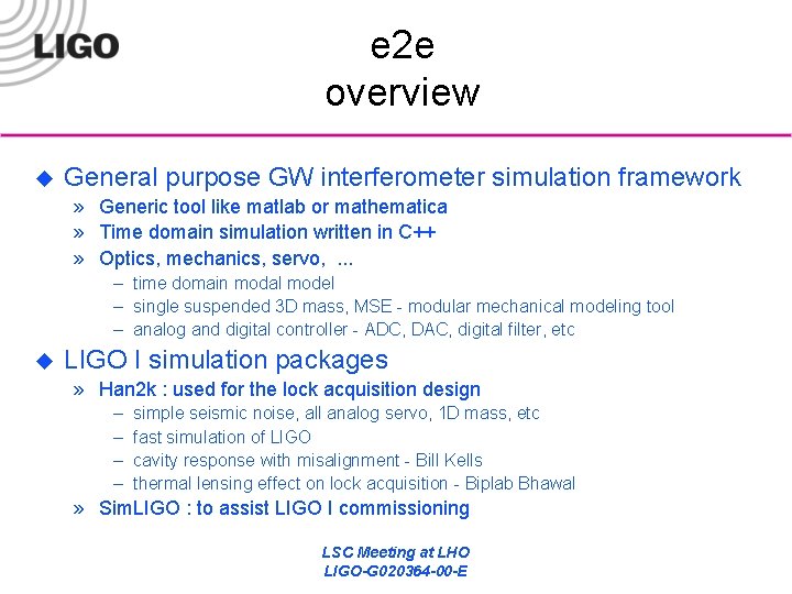 e 2 e overview u General purpose GW interferometer simulation framework » Generic tool