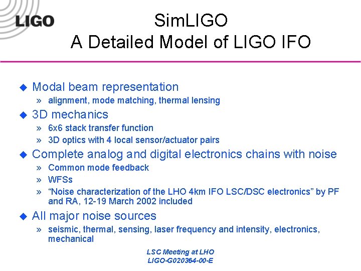 Sim. LIGO A Detailed Model of LIGO IFO u Modal beam representation » alignment,