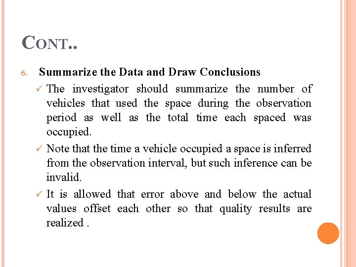 CONT. . 6. Summarize the Data and Draw Conclusions ü The investigator should summarize