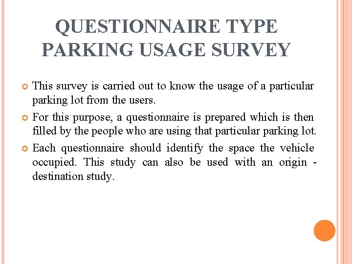 QUESTIONNAIRE TYPE PARKING USAGE SURVEY This survey is carried out to know the usage