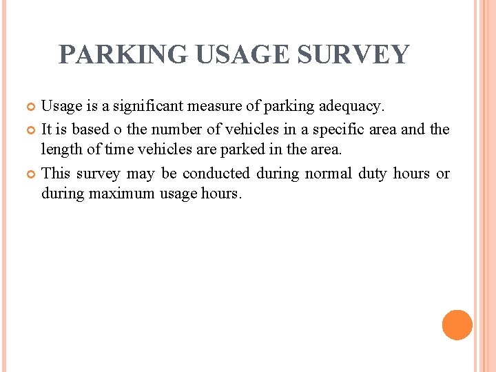 PARKING USAGE SURVEY Usage is a significant measure of parking adequacy. It is based