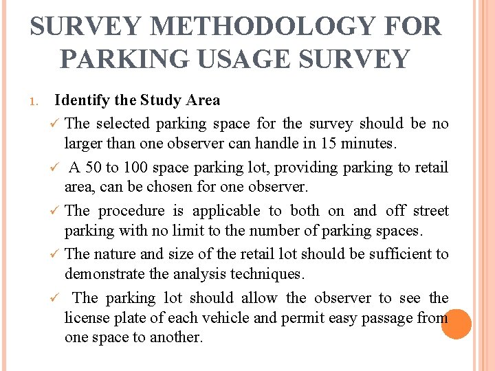 SURVEY METHODOLOGY FOR PARKING USAGE SURVEY 1. Identify the Study Area ü The selected