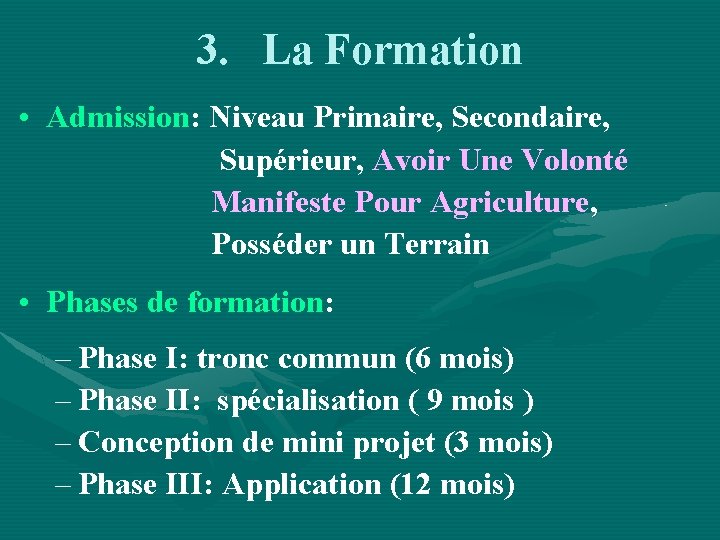 3. La Formation • Admission: Niveau Primaire, Secondaire, Supérieur, Avoir Une Volonté Manifeste Pour