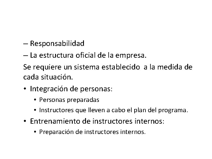 – Responsabilidad – La estructura oficial de la empresa. Se requiere un sistema establecido