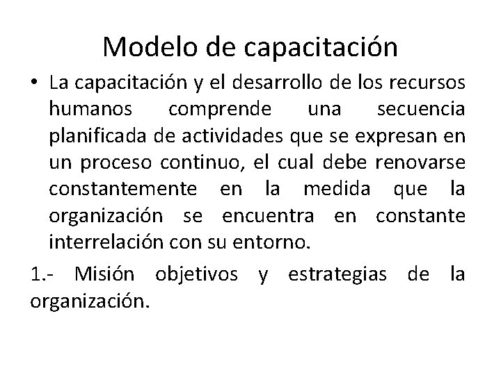 Modelo de capacitación • La capacitación y el desarrollo de los recursos humanos comprende