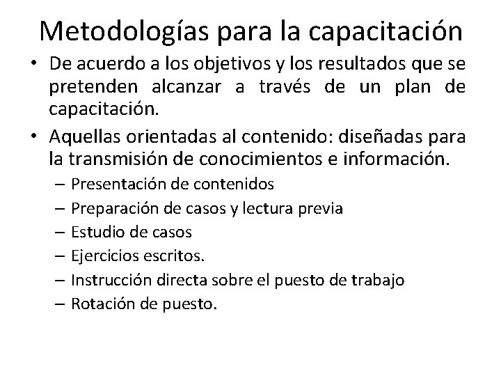 Metodologías para la capacitación • De acuerdo a los objetivos y los resultados que