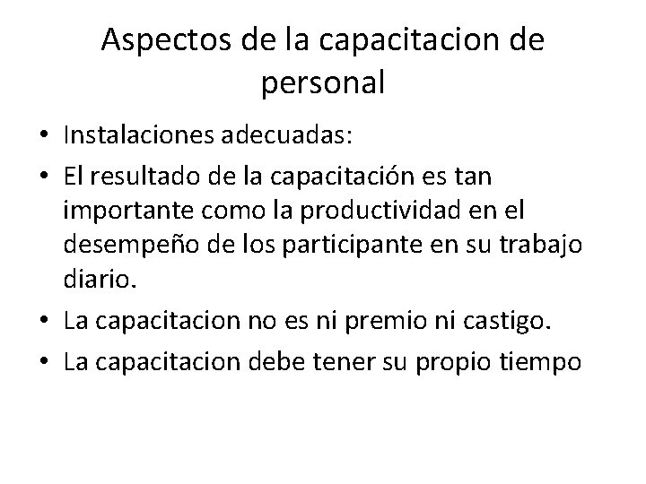 Aspectos de la capacitacion de personal • Instalaciones adecuadas: • El resultado de la