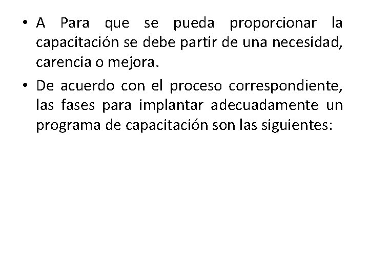 • A Para que se pueda proporcionar la capacitación se debe partir de • A Para que se pueda proporcionar la capacitación se debe partir de