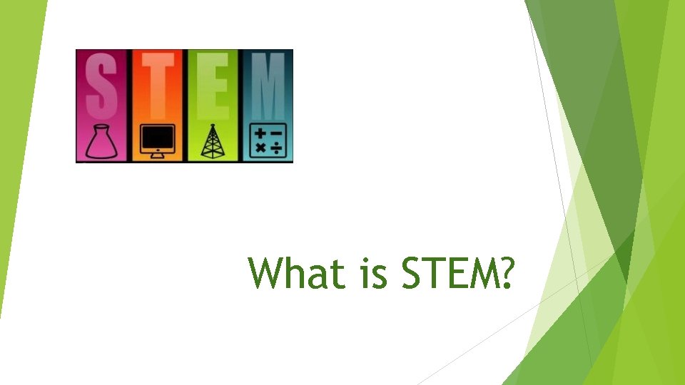 What is STEM? 