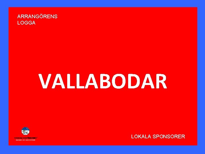 ARRANGÖRENS LOGGA VALLABODAR LOKALA SPONSORER 