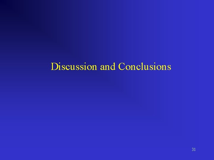 Discussion and Conclusions 31 