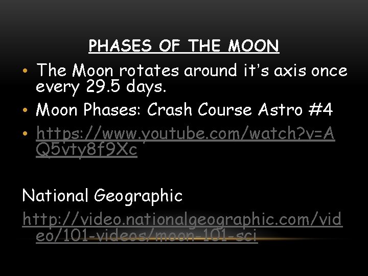 PHASES OF THE MOON • The Moon rotates around it’s axis once every 29.