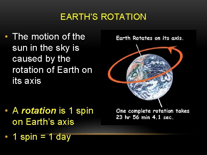 EARTH’S ROTATION • The motion of the sun in the sky is caused by