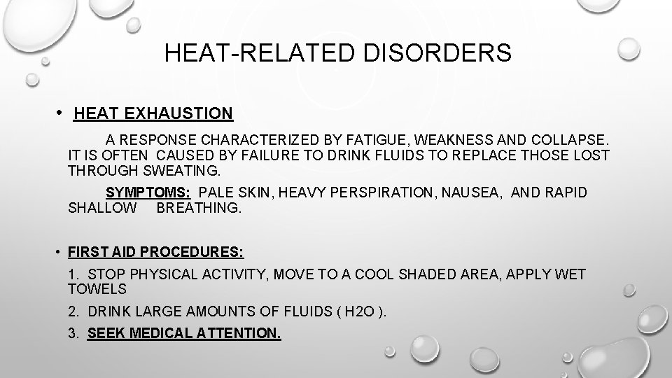 HEAT-RELATED DISORDERS • HEAT EXHAUSTION A RESPONSE CHARACTERIZED BY FATIGUE, WEAKNESS AND COLLAPSE. IT