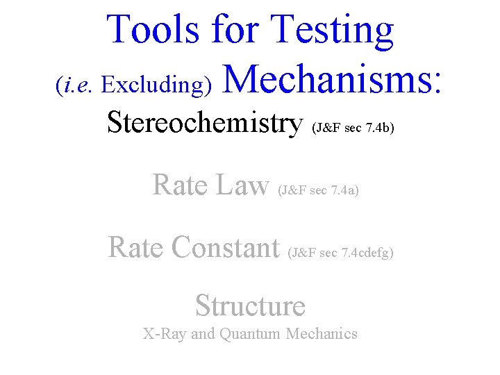 Tools for Testing (i. e. Excluding) Mechanisms: Stereochemistry (J&F sec 7. 4 b) Rate