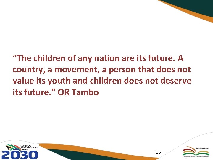 “The children of any nation are its future. A country, a movement, a person “The children of any nation are its future. A country, a movement, a person