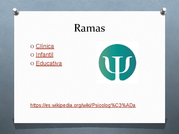 Ramas O Clínica O Infantil O Educativa https: //es. wikipedia. org/wiki/Psicolog%C 3%ADa 