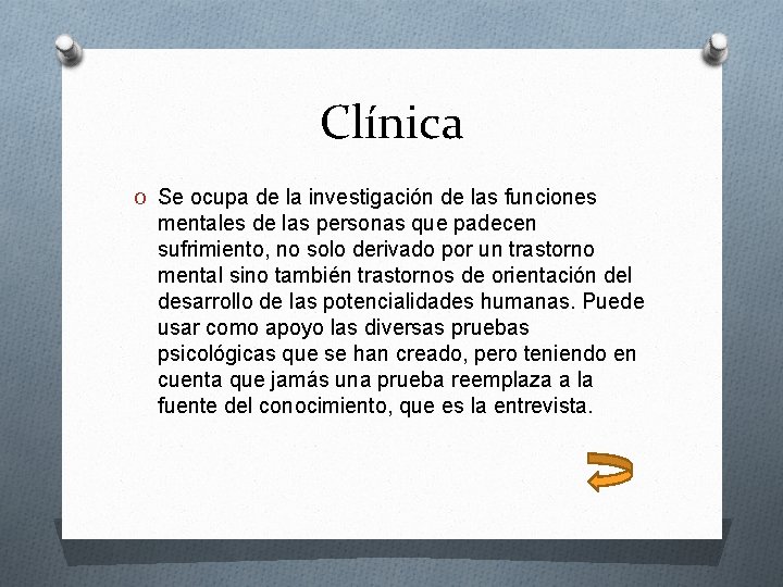 Clínica O Se ocupa de la investigación de las funciones mentales de las personas